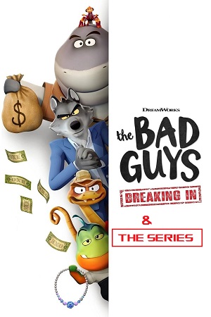 The Bad Guys: Breaking In / The Bad Guys: The Series